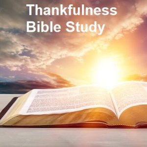 Thankfulness Bible Study